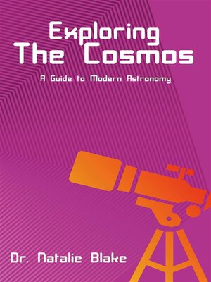 cover image of Exploring the Cosmos--A Guide to Modern Astronomy